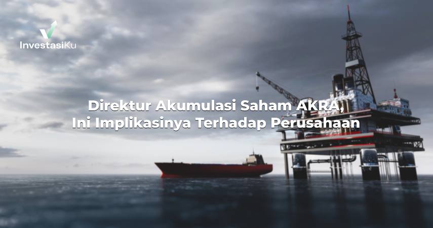 Direktur Akumulasi Saham AKRA, Ini Implikasinya Terhadap Perusahaan